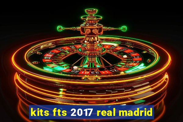 kits fts 2017 real madrid